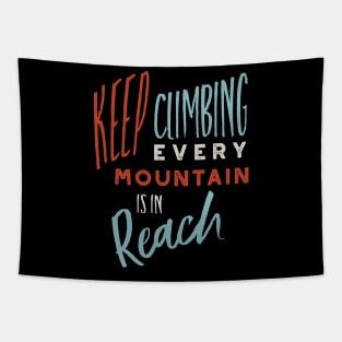 Keep Climbing Every Mountain is In Reach Tapestry