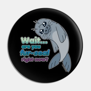 Sad Seal - Are You Fur-Seal? (Iceberg) Pin