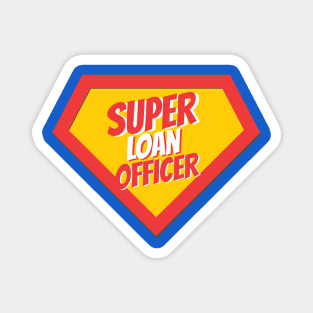 Loan Officer Gifts | Super Loan Officer Magnet