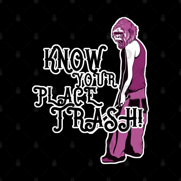 Know Your Place Trash Shout by aaallsmiles