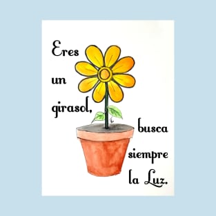 Eres un girasol T-Shirt