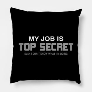 My Job is Top Secret Pillow