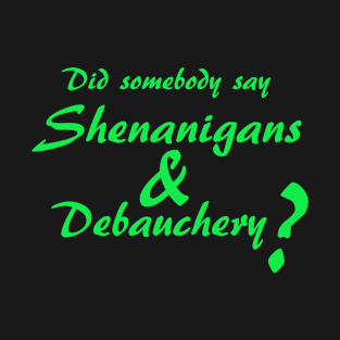 Shenanigans & Debauchery T-Shirt