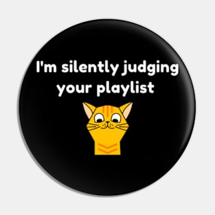 I'm Silently judging your Playlist Pin