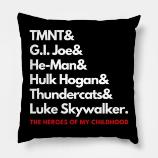 The Heroes of My Childhood! Pillow