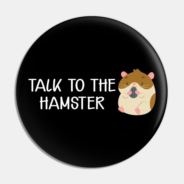 Hamster - Talk to the hamster Pin by KC Happy Shop