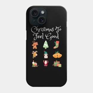 Christmas To Feel Good Phone Case