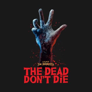 The Dead Don't Die - Hand Raising T-Shirt