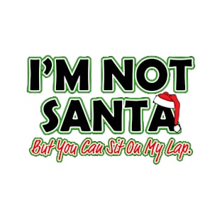 i'm not santa T-Shirt