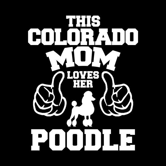 This Colorado Mom Love Her Poodle by zackmuse1