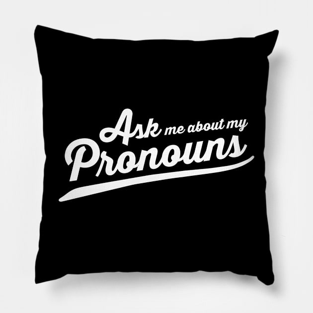 Ask Me About My Pronouns Pillow by CattCallCo