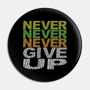 Never Never Never give up. Pin