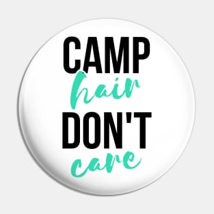 Camp hair don't care funny T-shirt Pin