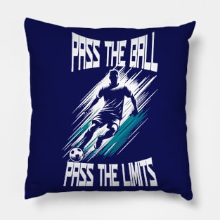 Pass the ball,  pass the limits Pillow