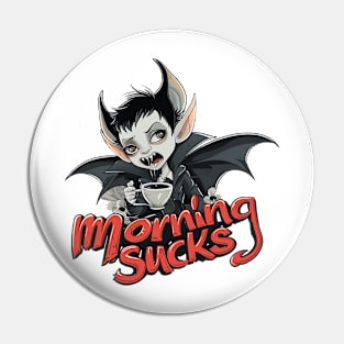 morning sucks Pin