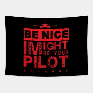 Be Nice I Might Be Your Pilot Someday red version Aviation Aircraft T-Shirt Tapestry