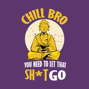 Chill Bro T-Shirt