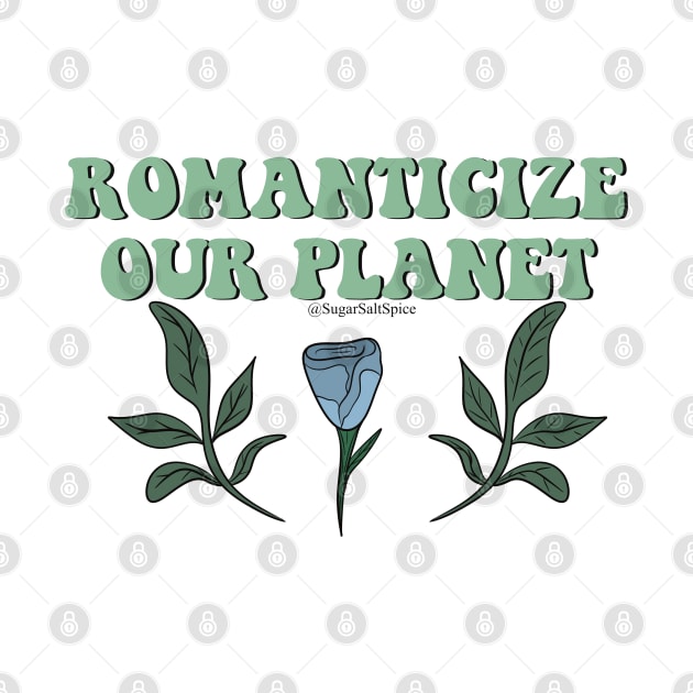 Romanticize our planet by SugarSaltSpice