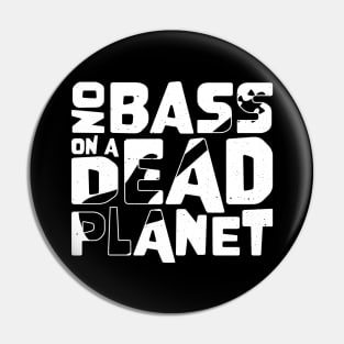 No Bass On A Dead Planet for Bass Player Pin