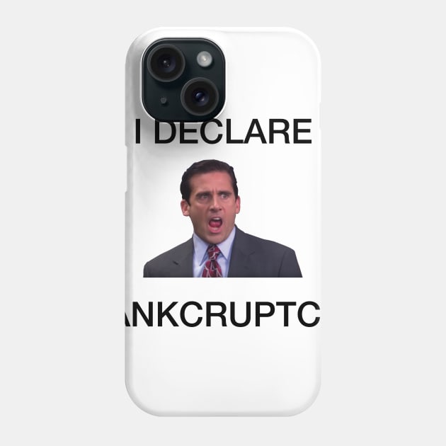 I Declare Bankruptcy Phone Case by fullgrownham