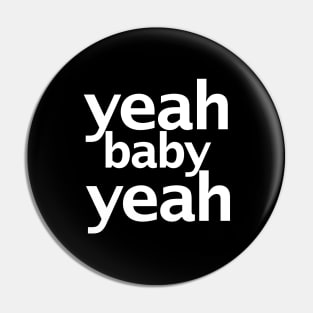 Yeah Baby Yeah Funny Typography Pin
