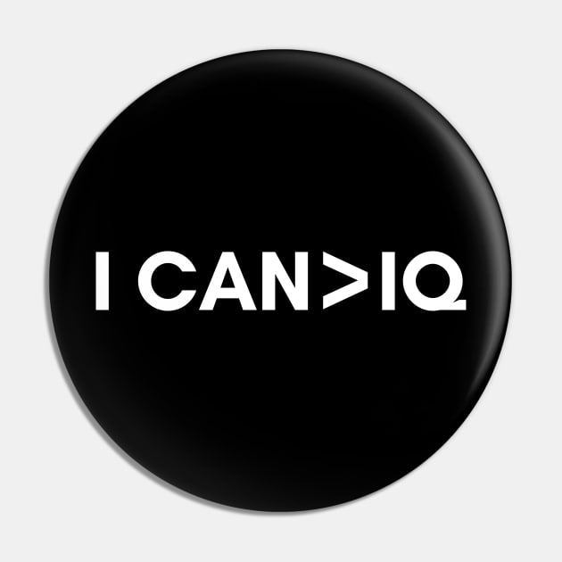 I can is greater than IQ Pin by Stupid Coffee Designs