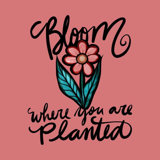 Bloom where you are planted by bubbsnugg