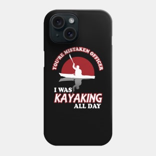 You're Mistaken Officer I Was Kayaking All Day Phone Case