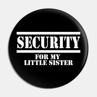 Security for My Little Sister Pin