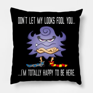 Funny Sarcastic Happy to Be Here Graphic Design Pillow