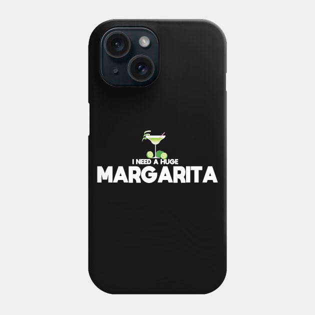 I Need A Huge Margarita Phone Case by potch94