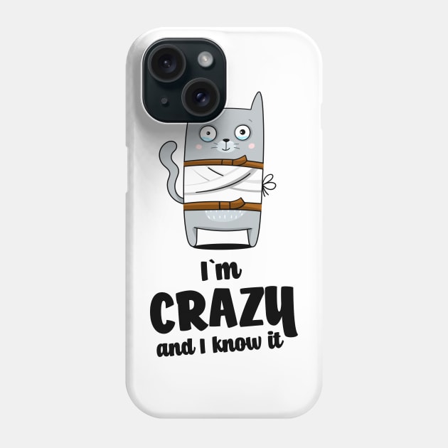 I`m crazy and I know it Phone Case by Anuta_D
