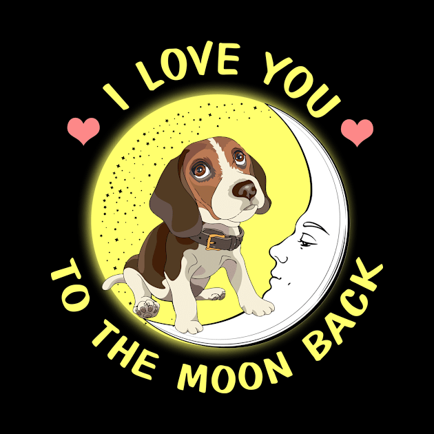 I Love You To The Moon And Back Beagles by AstridLdenOs