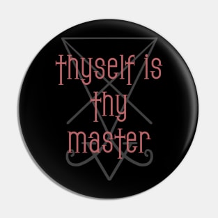 Thyself is thy master Pin