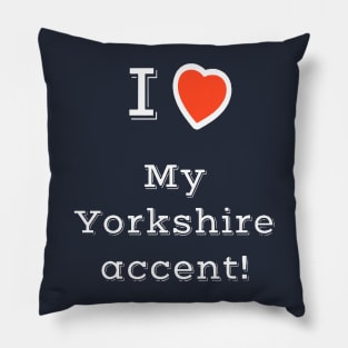 I Heart My Yorkshire Accent Pillow