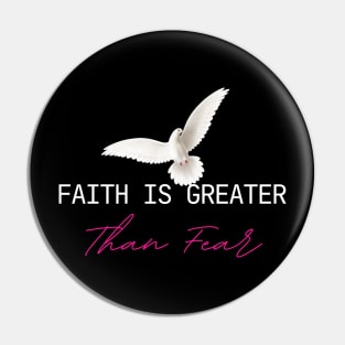 Faith Is Greater Than Fear Pin