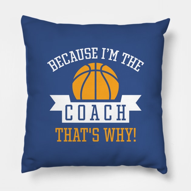 Because I'm The Coach Pillow by LuckyFoxDesigns