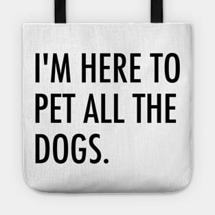 I'm here to pet all the dogs. Tote