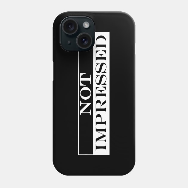 not impressed Phone Case by NotComplainingJustAsking