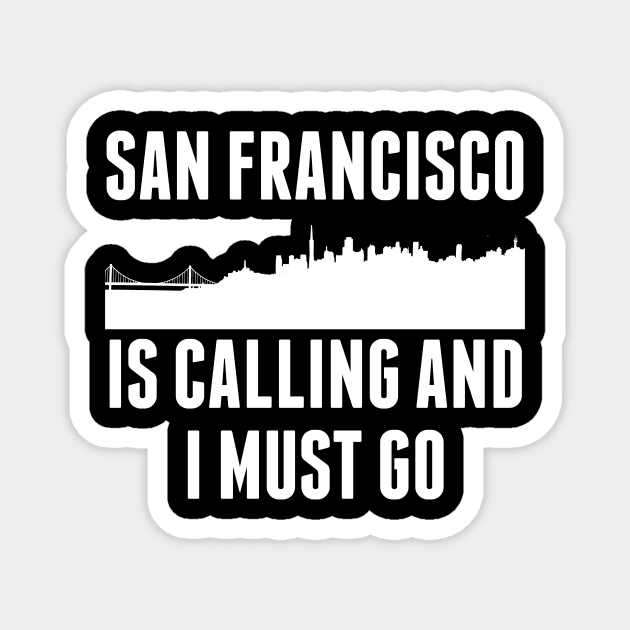 Cute San Francisco Is Calling And I Must Go SF Magnet by theperfectpresents