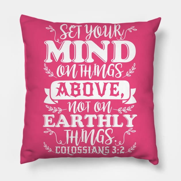 Colossians 3:2 Set Your Minds On Things Above Pillow by Plushism