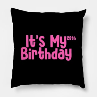 Its my 28th birthday Pillow