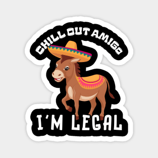 Donkey Chill Out Amigo I'm Legal Magnet