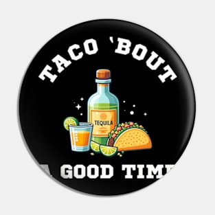 Tacos and Tequila | Taco bout A Good Time Pin