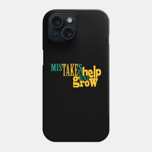 Mistakes Help You Grow Phone Case