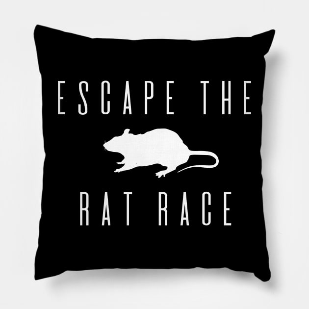 Escape the rat race - white Pillow by RomArte