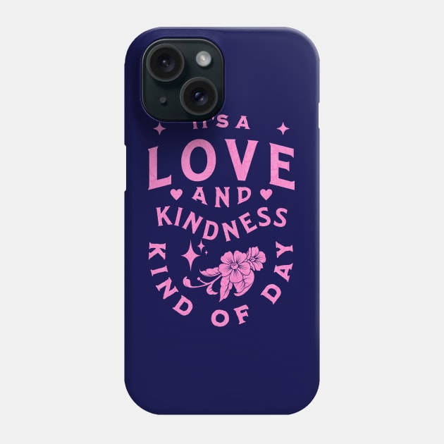 It's A Love And Kindness Kind of Day - Vintage Phone Case by Unified by Design