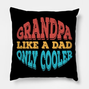 Grandpa Like a Dad Only Cooler Pillow