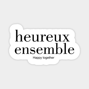 heureux ensemble - Happy together Magnet