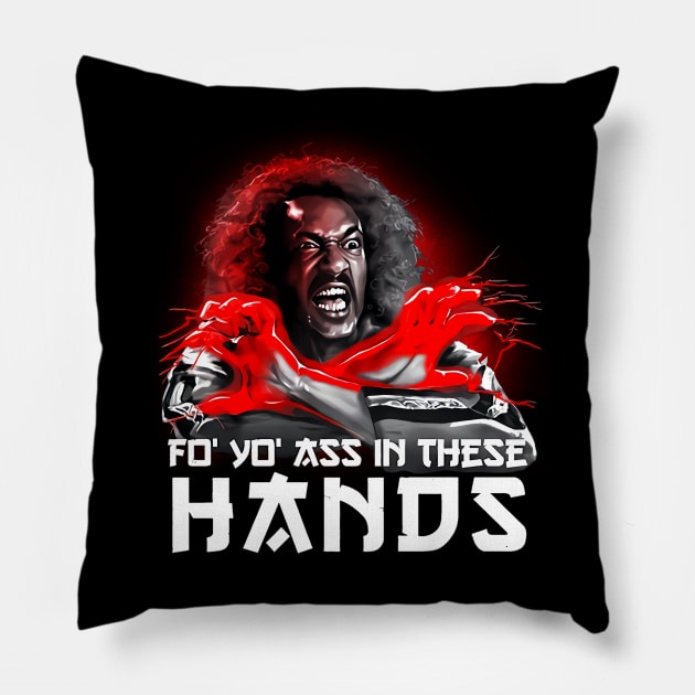 FO YOU ASS IN THESE HANDS SHO NUFF Pillow by ownerkian